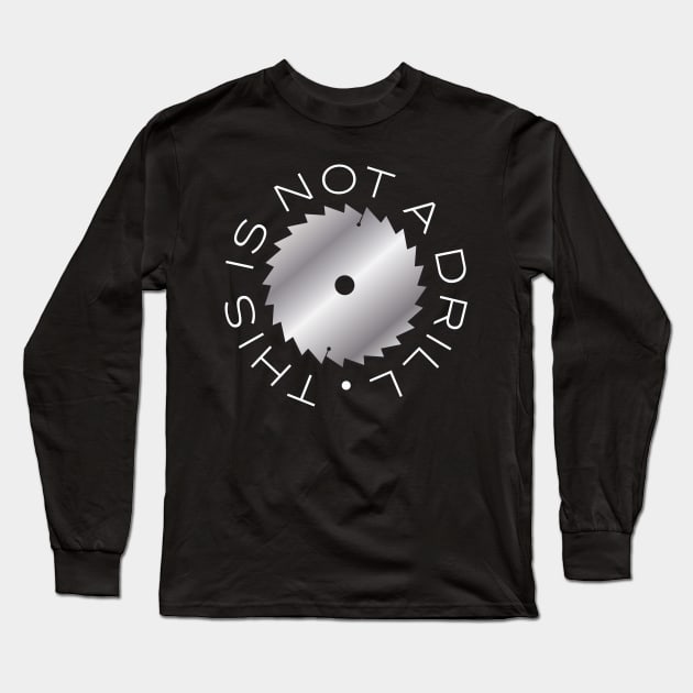 This Is Not A Drill Long Sleeve T-Shirt by chrayk57